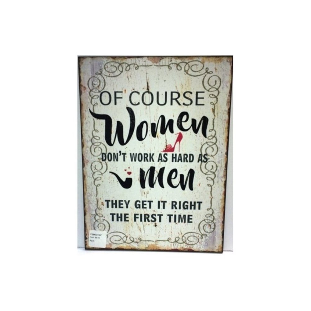 COPY - OF COURSE WOMEN DON'T WORK AS HARD AS MEN